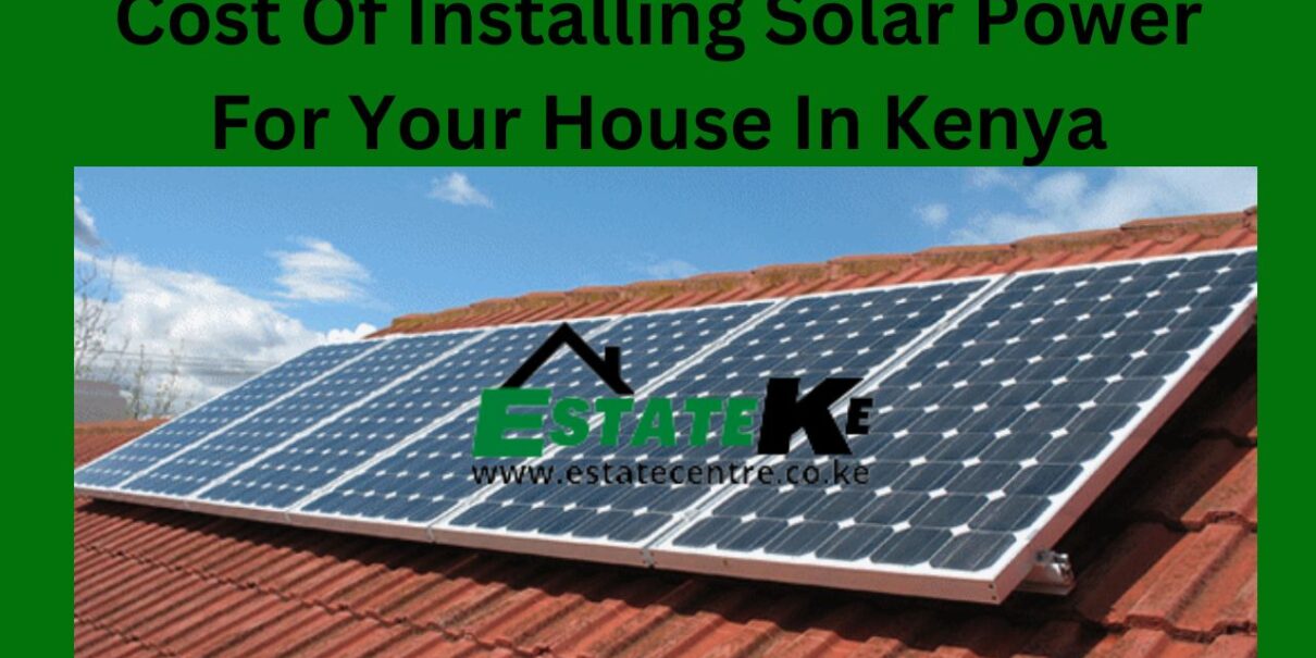 Cost-Of-Installing-Solar-Power-For-Your-House-In-Kenya