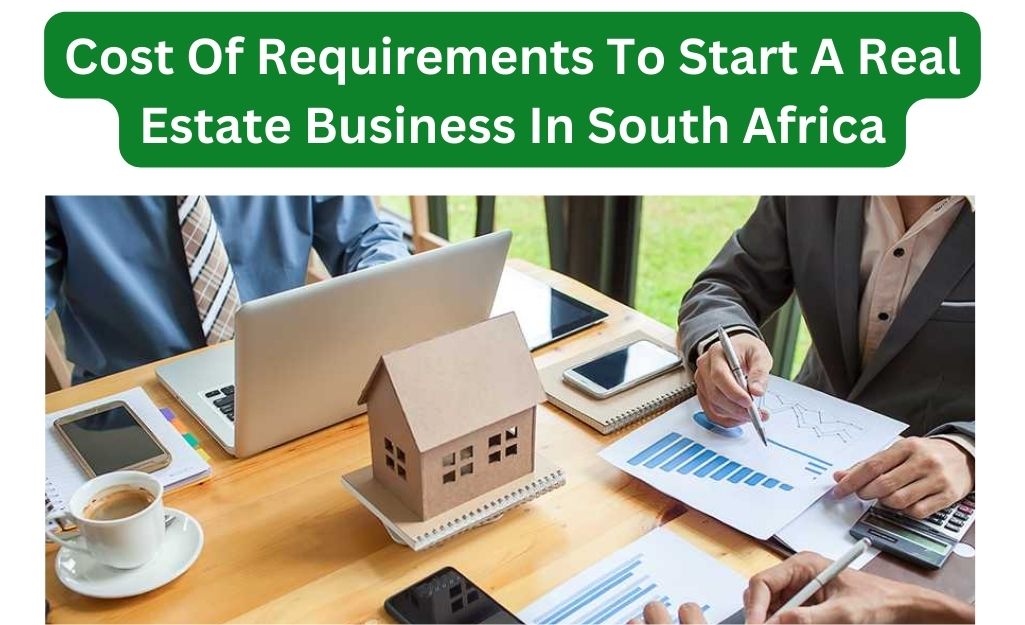 Cost-Of-Requirements-To-Start-A-Real-Estate-Business-In-South-Africa